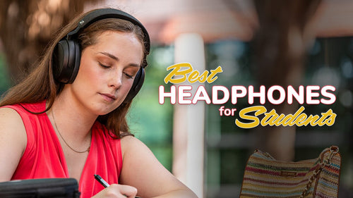 Best Headphones for College Students & Young Audiophiles