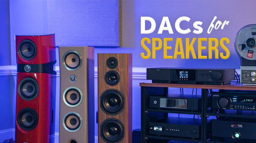 The Best DACs and Amps for Audiophile-Grade Speakers