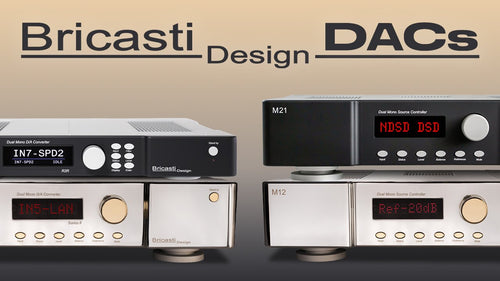 Bricasti DAC Comparison: A Tale of Four DACs (M1, M11, M12, M21)